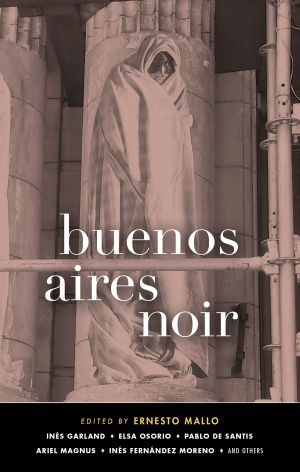 [Akashic Noir 01] • Buenos Aires Noir